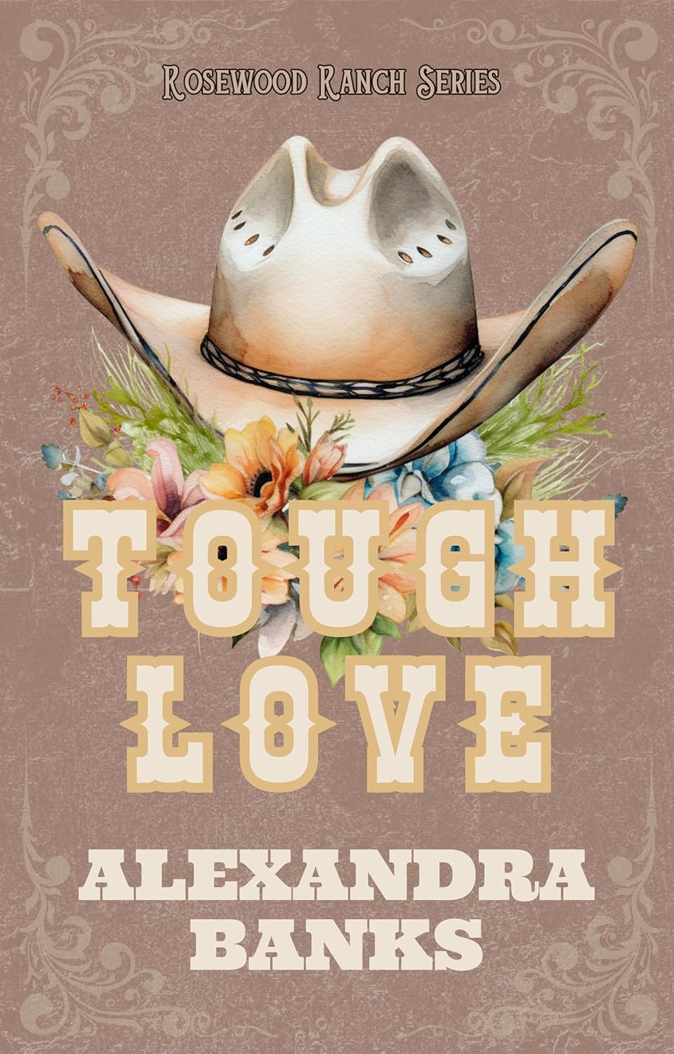 Tough Love by Alexandra Banks (Rosewood Ranch #1)