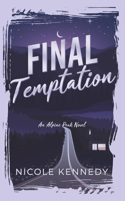 Final Temptation by Nicole Kennedy (Alpine Peak #2) (SIGNED)
