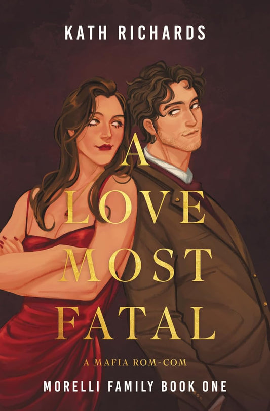 A Love Most Fatal by Kath Richards (Morelli Family #1)