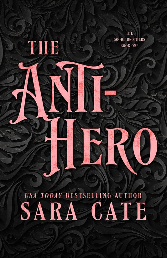 The Anti-hero by Sara Cate (The Goode Brothers #1)