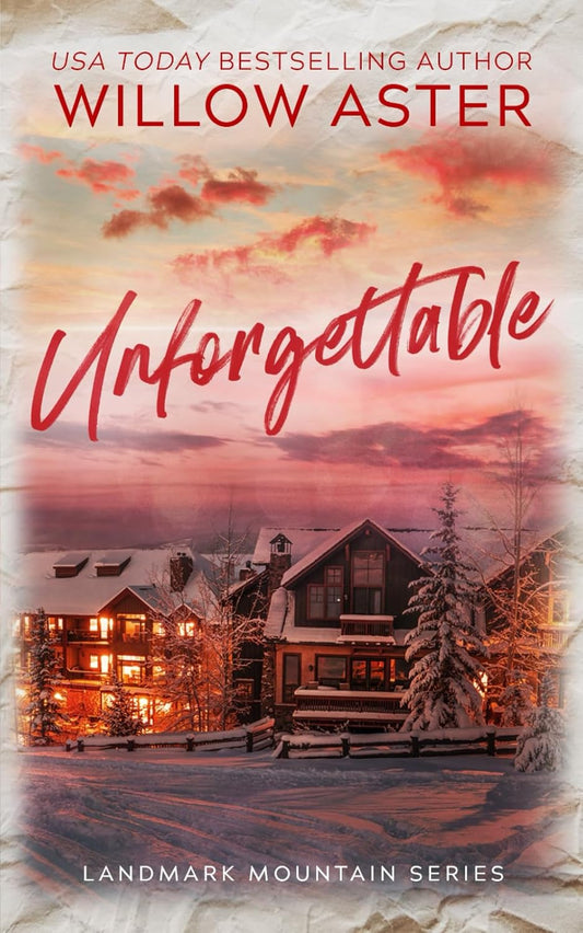 Unforgettable by Willow Aster (Landmark Mountain Series #1 Special Edition)