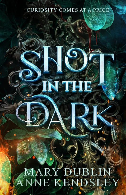 Shot in the Dark by Mary Dublin and Anne Kendsley (Shot In The Dark #1) (SIGNED)