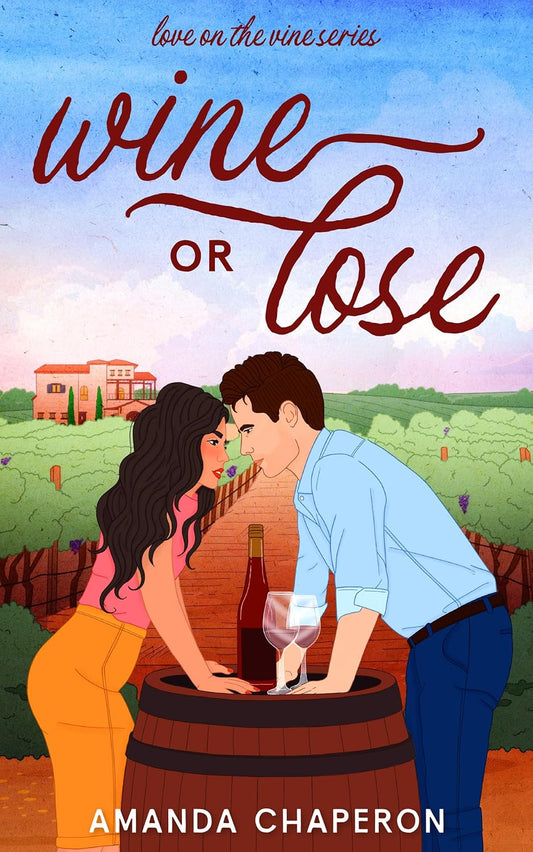 Wine or Lose by Amanda Chaperon (Love on the Vine #1)