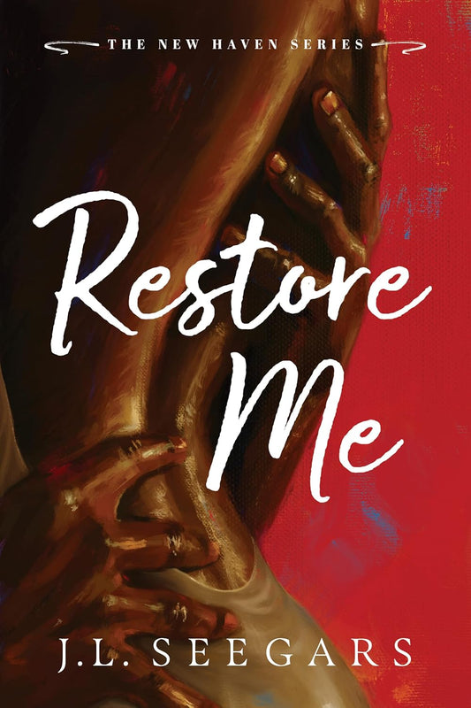 Restore Me by J.L. Seegars (New Haven #1) (Deluxe Edition)