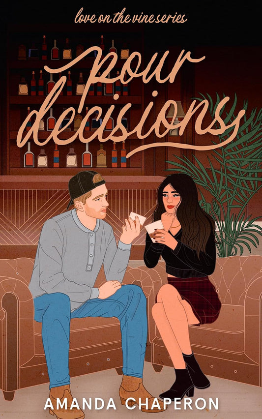 Pour Decisions by Amanda Chaperon (Love on the Vine #2)