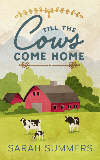 Till The Cows Come Home by Sarah Summers (PREORDER)