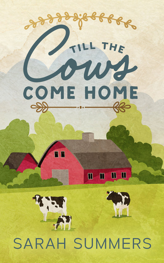 Till The Cows Come Home by Sarah Summers (PREORDER)