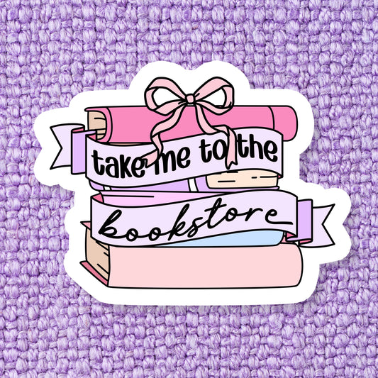 Take Me To The Bookstore Bookish Sticker